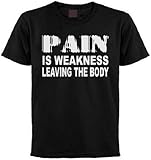 Pain Is Weakness Leaving the Body T-shirt
