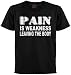 Pain Is Weakness Leaving the Body T-shirt