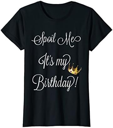 Spoil Me Its My Birthday T-Shirt -Birthday Tee