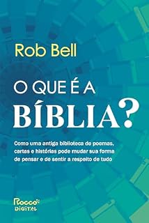 Livro O que é a Bíblia?: Como uma antiga biblioteca de poemas, cartas e histórias pode mudar sua forma de pensar e de sentir a respeito de tudo