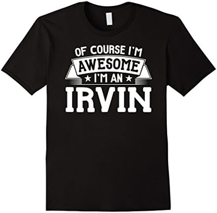 Mens Irvin T-Shirt First or Last Name - Of Course I'm Awesome! XL Black