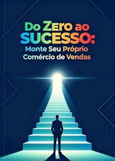 Livro Do Zero ao Sucesso – Monte Seu Próprio Comércio de Vendas