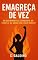 Livro Emagreça de Vez : Do Sofrimento à Conquista do Corpo e da Saúde que Você Merece
