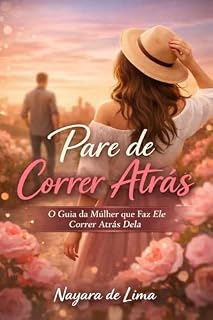 Livro Pare de Correr Atrás: O Guia da Mulher que Faz Ele Correr Atrás Dela