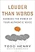 Louder than Words: Harness the Power of Your Authentic Voice - Book by Todd Henry
