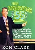Ron Clark: The Essential 55 : An Award-Winning Educator's Rules for Discovering the Successful Student in Every Child (Hardcover); 2003 Edition