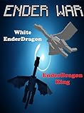 Ender War: EnderBrine and White EnderDragon vs. EnderSteve and EnderDragon King (ENDVENTURES SERIES Book 3)