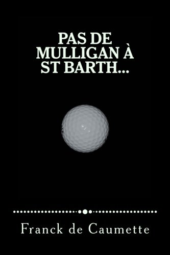 Pas de Mulligan A St Barth... (Kim BB Tank) (Volume 1) (French Edition) by Franck de Caumette