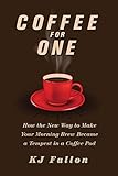 Coffee for One: How the New Way to Make Your Morning Brew Became a Tempest in a Coffee Pod by KJ Fallon