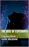 The Rise of Esperanto: Fracony Book 1 by Eliade Moldovan