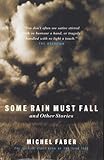 "Some Rain Must Fall and Other Stories" av Michel Faber