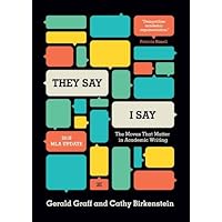They Say / I Say: The Moves That Matter in Academic Writing, with 2016 MLA Update (Third Edition)