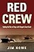 Red Crew: Fighting the War on Drugs with Reagan's Coast Guard by Jim Howe