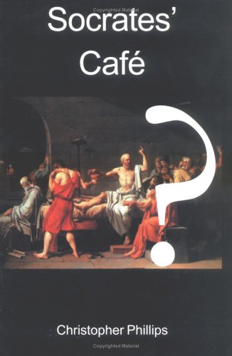 Socrates Cafe: A Fresh Taste of Philosophy