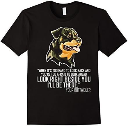 Mens when it's too hard to look back Your Rottweiler Cool Shirt Large Black