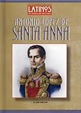 Antonio Lopez de Santa Anna (Latinos in American History) by