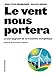 Le vent nous portera : Le pari gagnant de la transition énergétique by 