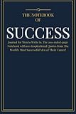 The Notebook of SUCCESS: Journal for Men to Write in. The 200-ruled-page Notebook with 100 Inspirational Quotes from The World's Most Successful Men ... (Best Self Help Notebook Diary) (Volume 1)