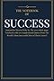 The Notebook of SUCCESS: Journal for Men to Write in. The 200-ruled-page Notebook with 100 Inspirational Quotes from The World's Most Successful Men ... (Best Self Help Notebook Diary) (Volume 1)