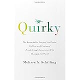 Quirky: The Remarkable Story of the Traits, Foibles, and Genius of Breakthrough Innovators Who Changed the World