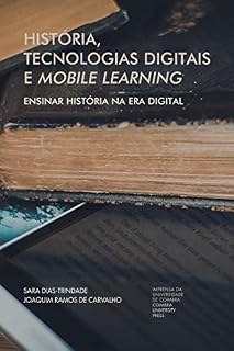 Livro História, tecnologias digitais e mobile learning: ensinar História na era digital (Investigação Livro 0)