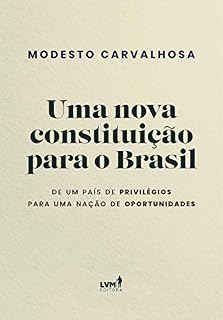Livro Uma nova constituição para o Brasil: De um país de privilégios para uma nação de oportunidades