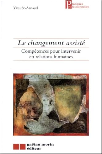 Download Le changement assisté : Compétences pour intervenir en relations humaines PDF