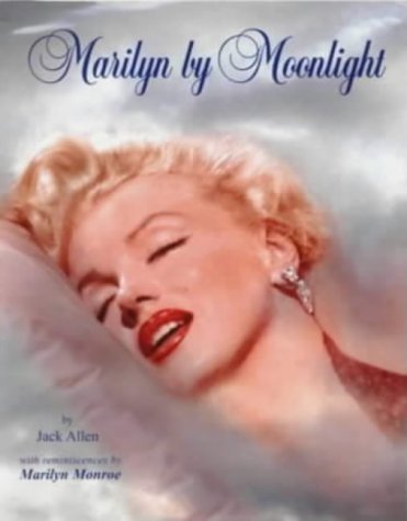 Marilyn by Moonlight: A Remembrance in Rare Photos by Jack Allen