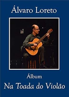 Livro Na Toada do Violão: Coleção de Composições de Álvaro Loreto.
