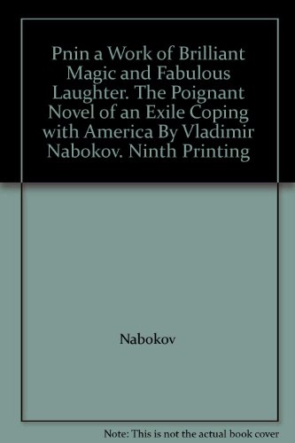 Pnin a Work of Brilliant Magic and Fabulous Laughter. The Poignant Novel of an Exile Coping with America By Vladimir Nabokov. Ninth Printing