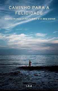 Livro Caminho para a Felicidade: Encontrando o Equilíbrio e o Bem-Estar