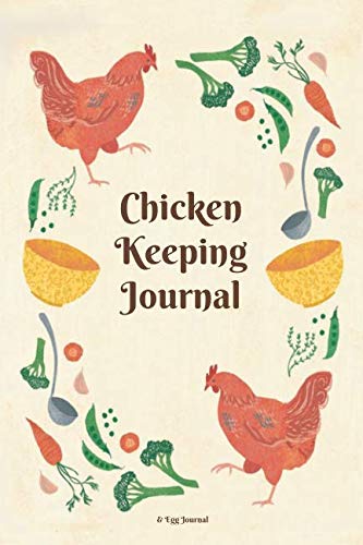 D.o.w.n.l.o.a.d Chicken Keeping Journal - Egg Journal: An egg log book, egg tracker, backyard chicken log book, egg [K.I.N.D.L.E]
