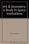 ART & GEOMETRY. A Study in Space Institutions