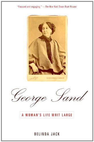 George Sand: A Woman's Life Writ Large