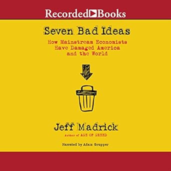 Amazon Com Seven Bad Ideas How Mainstream Economics Have