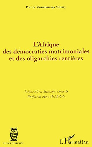 L' Afrique des démocraties matrimoniales et des oligarchies rentières