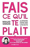 Fais ce qu'il te plait : 12 semaines pour trouver votre voie et rencontrer votre destin by 