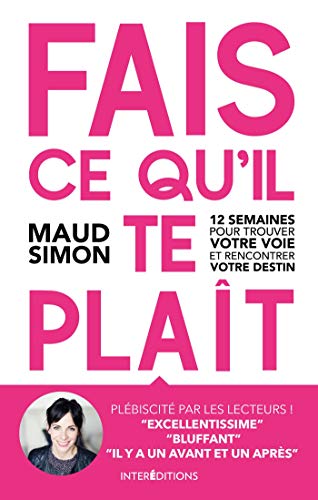 Fais ce qu'il te plait : 12 semaines pour trouver votre voie et rencontrer votre destin by 