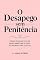 Livro O Desapego sem Penitência: Como fechar ciclos sem carregar o peso do mundo nas costas