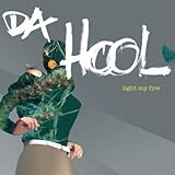 Da Hool - Light My Fire