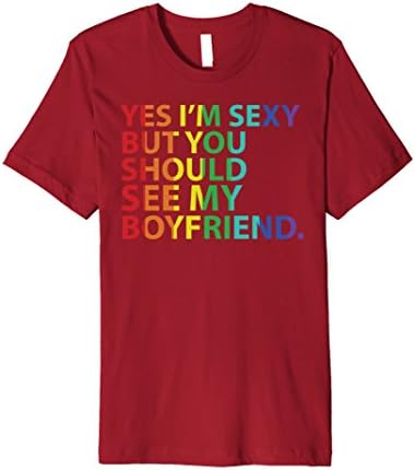 Mens YES I'M SEXY BUT YOU SHOULD SEE MY BOYFRIEND - gay pride shi 3XL Cranberry