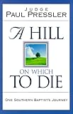 A Hill on Which to Die: One Southern Baptist's Journey