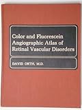 Color and Fluorescein Angiographic Atlas of Retinal Vascular Disorders, Orth, David H., 0683066420