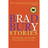 Bradbury Stories: 100 of His Most Celebrated Tales