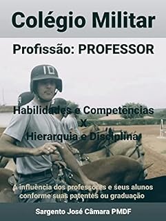 Livro Colégio Militar Profissão PROFESSOR: Habilidades e Competências X Hierarquia e Disciplina