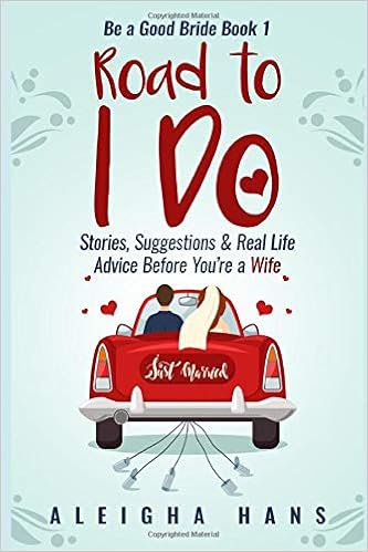 Road To I Do Stories Suggestions Real Life Advice Before You Re A Wife Be A Good Bride Book Hans Aleigha 9798616958877 Amazon Com Books