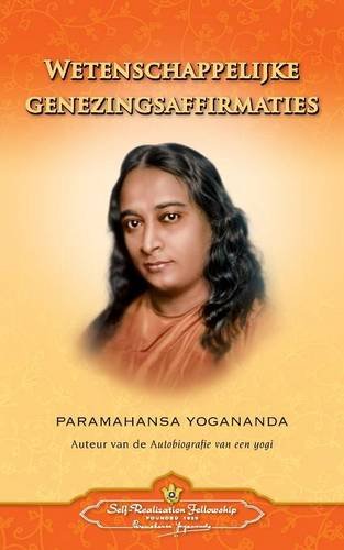 Wetenschappelijke Genezingsaffirmaties - Scientific Healing Affirmations (Dutch) (Dutch Edition)