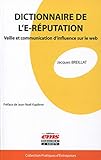 Dictionnaire de l'e-réputation: Veille et communication d'influence sur le web. (Pratiques d'entreprises) (French Edition) by 