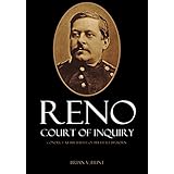 Reno Court of Inquiry: Conduct at the Battle of the Little Bighorn (Expanded, Annotated)