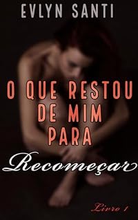 Livro O QUE RESTOU DE MIM PARA RECOMEÇAR